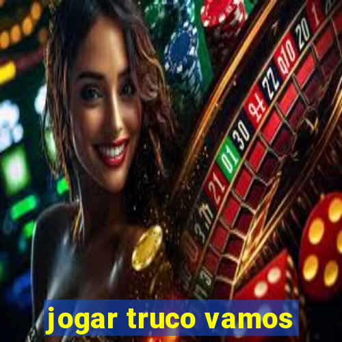 jogar truco vamos